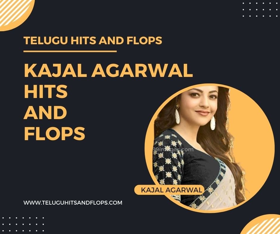 Kajal Aggarwal Hits and Flops Kajal Aggarwal Biography