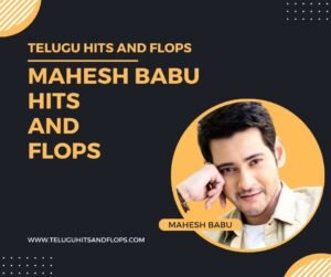 Mahesh Babu Hits and Flops